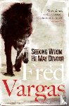 Vargas, Fred - Seeking Whom He May Devour