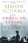 Schama, Simon - The American Future