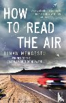 Mengestu, Dinaw - How to Read the Air