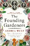 Wulf, Andrea - The Founding Gardeners