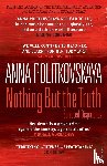 Politkovskaya, Anna - Nothing But the Truth