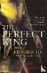 Mortimer, Ian - The Perfect King