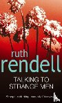 Rendell, Ruth - Talking To Strange Men