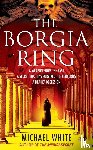 White, Michael - The Borgia Ring