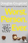 Coupland, Douglas - Worst. Person. Ever.