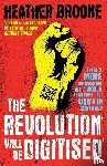 Brooke, Heather - The Revolution will be Digitised