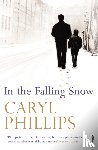 Phillips, Caryl - In the Falling Snow