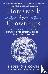 Foley, Elizabeth, Coates, Beth - Homework for Grown-ups