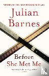 Barnes, Julian - Before She Met Me
