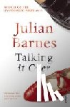 Barnes, Julian - Talking It Over