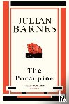 Barnes, Julian - The Porcupine