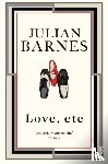 Barnes, Julian - Love, Etc