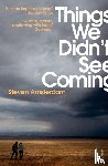 Amsterdam, Steven - Things We Didn't See Coming