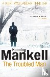 Mankell, Henning - The Troubled Man