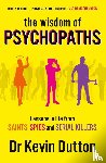 Dutton, Professor Kevin - The Wisdom of Psychopaths