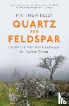 Kelly, Matthew - Quartz and Feldspar