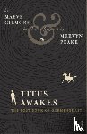 Gilmore, Maeve, Peake, Mervyn - Titus Awakes