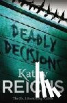 Reichs, Kathy - Deadly Decisions