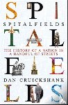 Cruickshank, Dan - Spitalfields