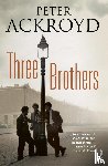 Ackroyd, Peter - Three Brothers