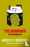 Kurkov, Andrey - The Gardener from Ochakov