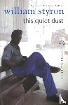 Styron, William - This Quiet Dust