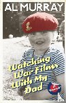 Murray, Al - Watching War Films With My Dad