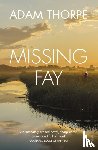 Thorpe, Adam - Missing Fay