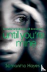 Hayes, Samantha - Until You're Mine
