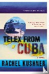 Kushner, Rachel - Telex from Cuba