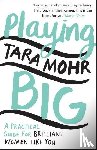 Mohr, Tara - Playing Big