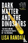 Randall, Lisa - Dark Matter and the Dinosaurs