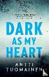 Tuomainen, Antti - Dark As My Heart