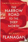 Flanagan, Richard - The Narrow Road to the Deep North