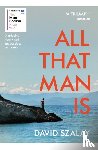 Szalay, David - All That Man Is