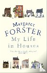 Forster, Margaret - My Life in Houses