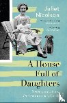Nicolson, Juliet - A House Full of Daughters