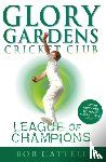 Cattell, Bob - Glory Gardens 5 - League Of Champions
