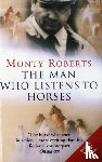 Roberts, Monty - The Man Who Listens To Horses