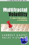 Calvet, Laurent E. (Professor, Chair in Finance - Tanaka Business School, Imperial College London, UK), Fisher, Adlai J. (Faculty of Commerce, University of British Columbia, Vancouver, Canada) - Multifractal Volatility - Theory, Forecasting, and Pricing
