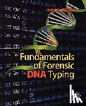 Butler, John M. (NIST Fellow and Special Assistant to the Director for Forensic Science - Fundamentals of Forensic DNA Typing