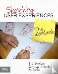 Greenberg, Saul (PhD, Carpendale, Sheelagh (Professor at the University of Calgary where she holds a Canada Research Chair in Information Visualization and an NSERC/AITF/SMART Industrial Research Chair in Interactive Technologies.) - Sketching User Experiences: The Workbook