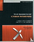 Andress, Jason (CISSP, ISSAP, CISM, GPEN), Winterfeld, Steve ((CISSP, PMP, SANS GSEC, Six Sigma) has a strong technical and leadership background in Cybersecurity and Military Intelligence.) - The Basics of Cyber Warfare