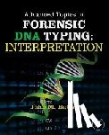 Butler, John M., Ph.D. (Analytical Chemistry), University of Virginia (National Institute of Standards and Technology (NIST), Gaithersburg, MD, USA) - Advanced Topics in Forensic DNA Typing: Interpretation