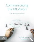 Schell, Martina (User Experience consultant), O'Brien, James (UX Designer and experienced Agile practitioner) - Communicating the UX Vision