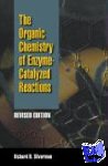 Silverman, Richard B. (Northwestern University, Evanston, IL, USA) - Organic Chemistry of Enzyme-Catalyzed Reactions, Revised Edition-
