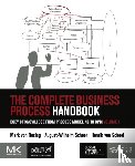 Von Rosing, Mark (Chairman, von Scheel, Henrik (CEO, Scheer, August-Wilhelm (Founder of the Institute for Information Systems (IWi) - The Complete Business Process Handbook