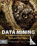 Witten, Ian H. (Computer Science Department, Frank, Eibe (Computer Science Department, Hall, Mark A. (Computer Science Department, Pal, Christopher J. (Department of Computer Engineering and Software Engineering - Data Mining