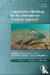 Cooke, Steven J. - Conservation Physiology for the Anthropocene - A Systems Approach