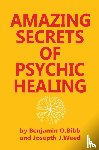 Benjamin O. Bibb, Bibb, Joseph J. Weed, Weed - Amazing Secrets of Psychic Healing